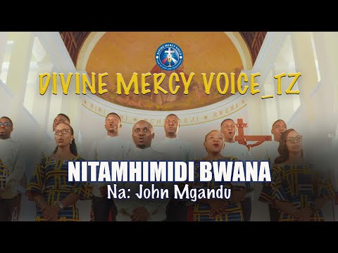 Nitamhimidi Bwana (Official Music Video)   Na: J. Mgandu, Divine Mercy Voice(DMV)