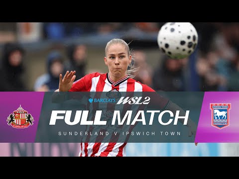 FULL MATCH: Sunderland v Ipswich Town | Barclays WSL 2 25/26