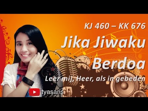 Jika Jiwaku Berdoa || KJ 460 - KK 676 || Leer mij, Heer, als in gebeden