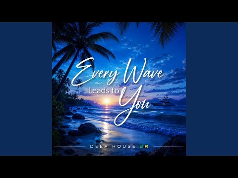 Every Wave Leads to You