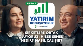 ŞİRKETLERE ORTAK OLUYORUZ: HİSSE SENEDİ NEDİR? NASIL ÇALIŞIR? | Yatırı