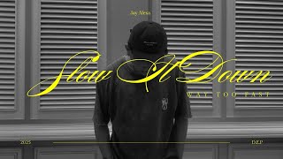 Download lagu Jay Alexa - Slow It Down mp3