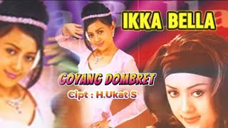 Download lagu GOYANG DOMBRET / IKKA BELLA ! VIDEO LIRIK mp3