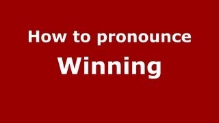 How to pronounce Winning