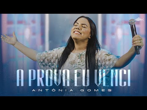 Antônia Gomes - A Prova Eu Venci | Clipe Oficial