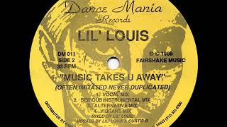 Lil' Louis - Music Takes U Away (Serious Instrumental Mix)