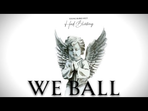 YB Neet - We Ball