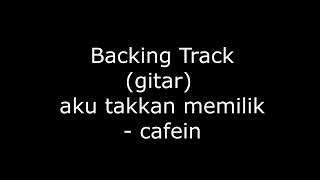 Download lagu backing track (gitar) aku takkan memiliki-cafein mp3 Download lagu backing track (gitar) aku takkan memiliki-cafein mp3