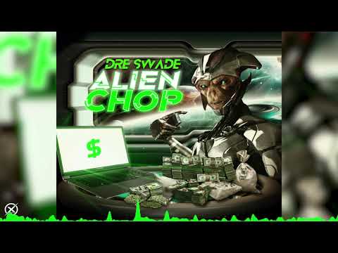 Dre Swade - Alien Chop