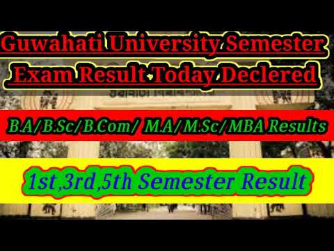Guwahati University 1st,3rd,5th Semesters Reuslts Today Declared.B.A,B.S,B.COM,M.A,M.SC,MBA 2020