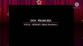 Download lagu Hengky ( Black Brother ) - Doa Pramuria KAROKE mp3 Download lagu Hengky ( Black Brother ) - Doa Pramuria KAROKE mp3
