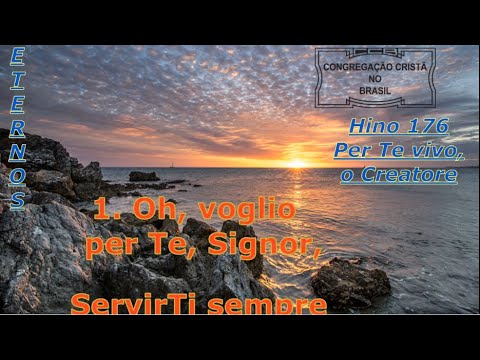 Hino 176 - (Italiano) - Per Te vivo, o Creatore - CCB - Hinário 5