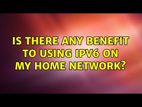 Is there any benefit to using IPv6 on my home network? (7 Solutions!!)