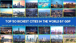 Top 50 Richest Cities in the World by GDP | Wealthiest Cities on Earth