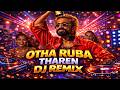 Otha Ruba Tharen DJ Remix 2026 Tamil Party Song Bass Boosted Trending Dance Mix Djremix