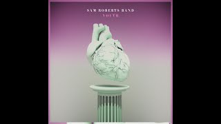 Sam Roberts Band - Youth (Audio)