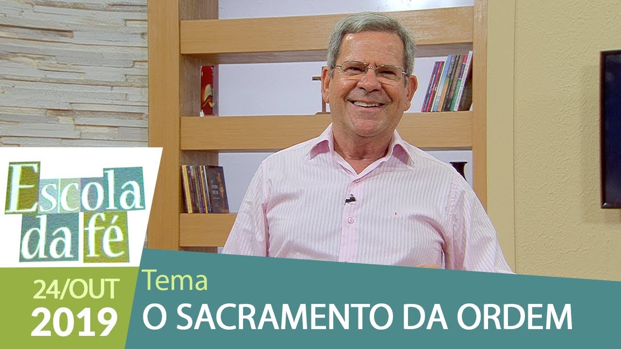 Escola da Fé - O Sacramento da Ordem (24/10/19)