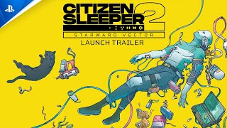 Citizen Sleeper 2: Starward Vector - Launch | PS5 Games Trailer