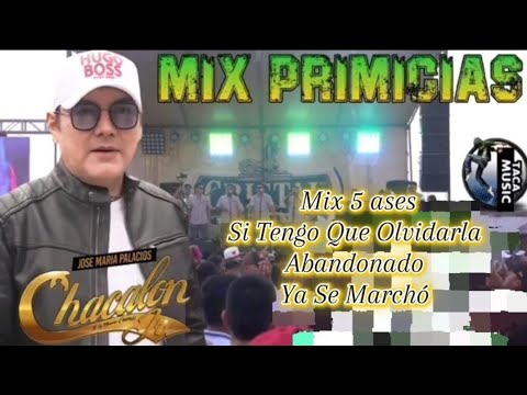 Chacalon Jr 2024 / Mix 5 Ases, Si tengo que olvidarla, Abandonado - Ya Se Marchó.