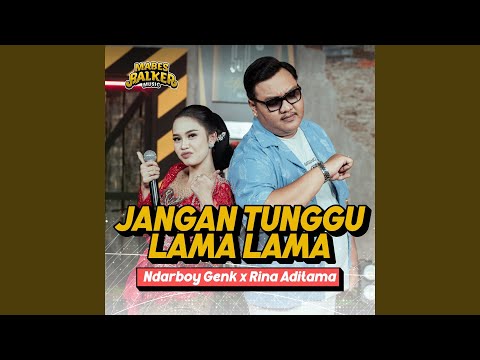 Jangan Tunggu Lama Lama