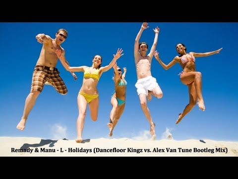 Remady & Manu - L - Holidays (Dancefloor Kingz vs. Alex Van Tune Bootleg Mix) [HANDS UP]