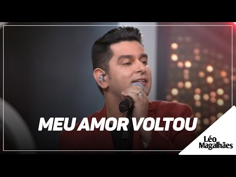 Léo Magalhães - MEU AMOR VOLTOU
