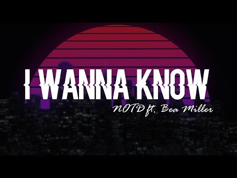 I Wanna Know - NOTD ft. Bea Miller