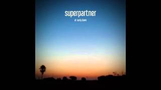Superpartner - At early dawn