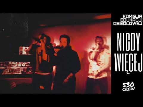 530CREW [Buczu, Wyrwi, Spleszu] - NIGDY WIĘCEJ (Prod. MidlowBeats) / KOMISJA EDUKACJI OSIEDLOWEJ