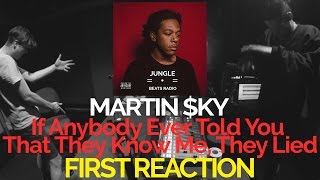 MARTIN $KY IF ANYBODY EVER TOLD YOU THAT THEY KNOW ME THEY LIED FIRST REACTION (JBR)