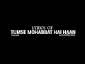 Tumse Mohabbat Hai Haan - Full Song || Black Screen Lyrics || For Special One❤️😌
