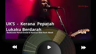 Download lagu UK’S - Kerana Pepatah Lukaku Berdarah | RockCover Penuh Emosi & Nuansa Slow Rock Abadi mp3
