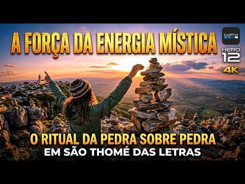 CAPÍTULO 3: A FORÇA DA ENERGIA MÍSTICA O RITUAL DA PEDRA SOBRE PEDRA EM SÃO THOMÉ DAS LETRAS  GO PRO