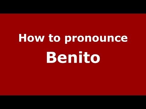 How to pronounce Benito (Italian/Italy) - PronounceNames.com