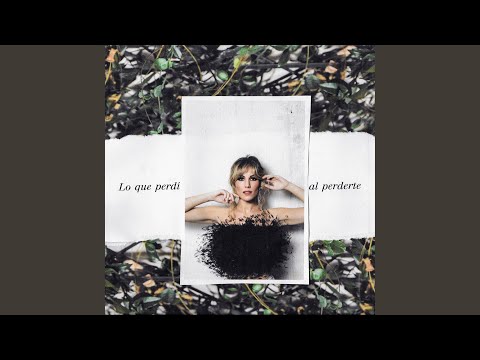 Video thumbnail for Lo Que Perdí Al Perderte