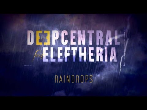 Deepcentral ft Eleftheria - Raindrops - Official Audio Release
