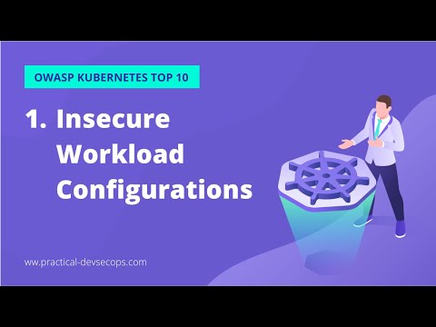 Kubernetes Security Certification | OWASP Kubernetes Top 10 | Insecure Workload Configurations