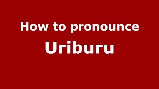 How to pronounce Uriburu