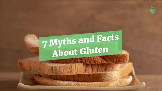 7 Myths and Facts About Gluten