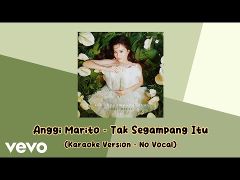 Anggi Marito - Tak Segampang Itu (Karaoke Version - No Vocal)
