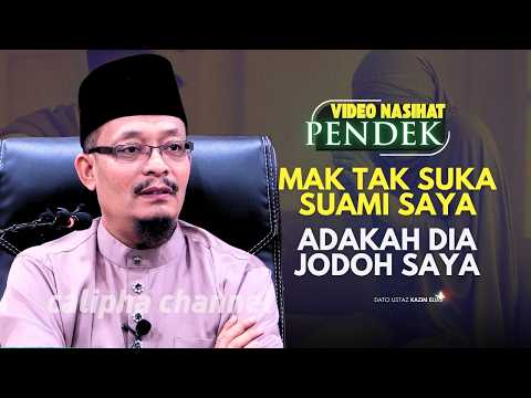 DATO USTAZ KAZIM ELIAS - MAK TAK SUKA SUAMI SAYA. ADAKAH IA JODOH