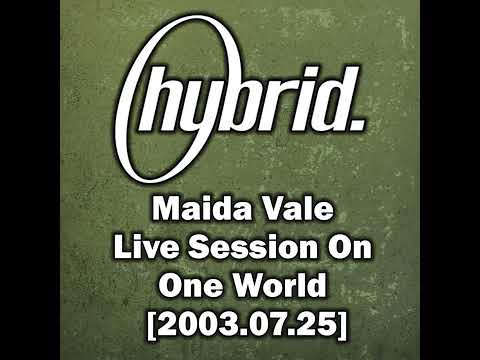 Hybrid - Maida Vale Live Session On One World [2003.07.25]