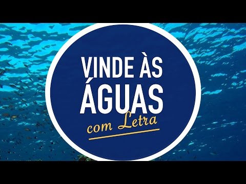 Vinde Às Águas video