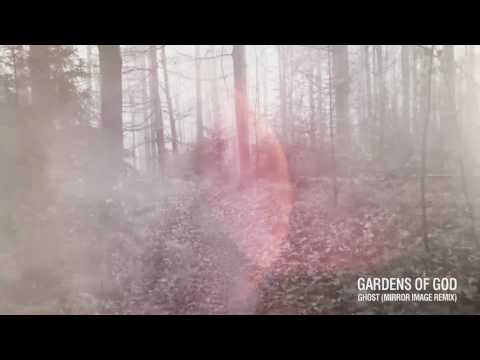 Gardens of God - Ghost (Mirror Image Remix)