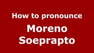 How to pronounce Moreno Soeprapto