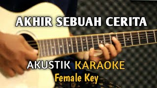 Download lagu Akhir Sebuah Cerita - Karaoke Akustik Nada Wanita mp3