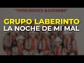 Grupo Laberinto - La Noche de Mi Mal (Audio Oficial)