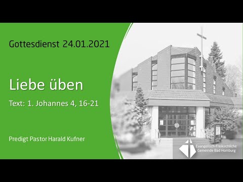 Predigt im Gottesdienst  24.01.2021 "Liebe üben"