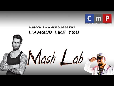 MashLab - L'amour Like You (Maroon 5 with Gigi Dag)
