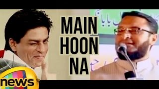 Assaduddin Owaisi Says SRKs MAIN HOON NA Dialogue 
